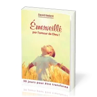 EMERVEILLE PAR L'AMOUR DE DIEU - 30 JOURS POUR ETRE TRANSFORME