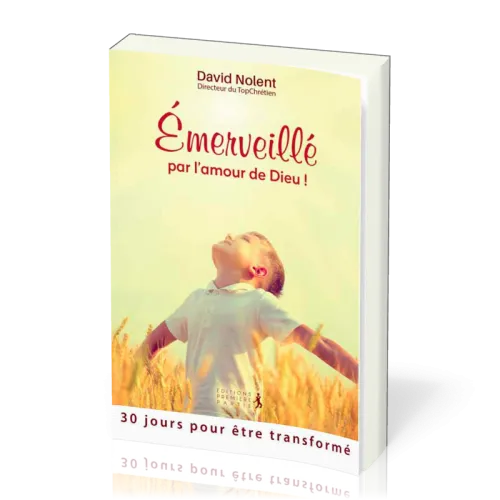 EMERVEILLE PAR L'AMOUR DE DIEU - 30 JOURS POUR ETRE TRANSFORME