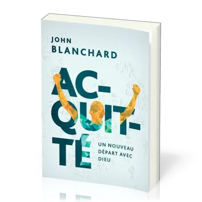 ACQUITTE - UN NOUVEAU DEPART AVEC DIEU