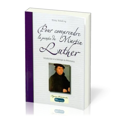 POUR COMPRENDRE LA PENSEE DE MARTIN LUTHER -INTRODUCTION 0 LA THEOLOGIE DU REFORMATEUR