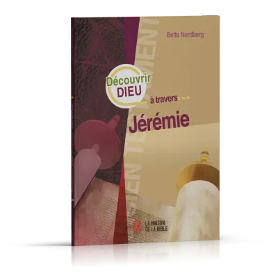 DECOUVRIR DIEU A TRAVERS JEREMIE
