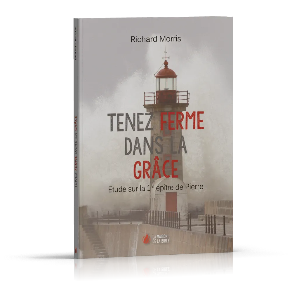 TENEZ FERME DANS LA GRACE - ETUDE SUR LA 1ERE EPITRE DE PIERRE