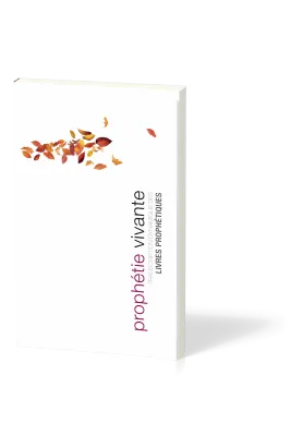 PROPHETIE VIVANTE -BROCHE- TRANSCRIPTION DYNAMIQUE DES LIVRES PROPHETIQUES