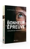 MON BONHEUR A L 'EPREUVE - CETTE PRIERE QUI A BOULVERSE MON EXISTENCE