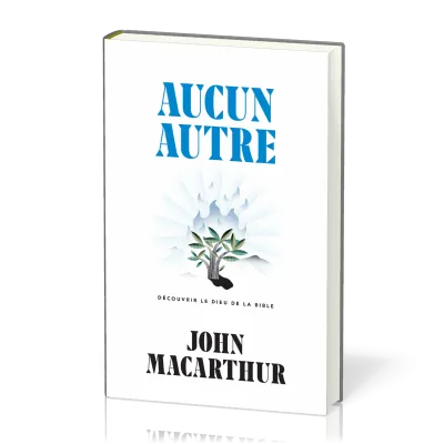 AUCUN AUTRE - DECOUVRIR LE DIEU DE LA BIBLE
