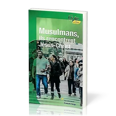 MUSULMANS ILS RENCONTRENT JESUS-CHRIST