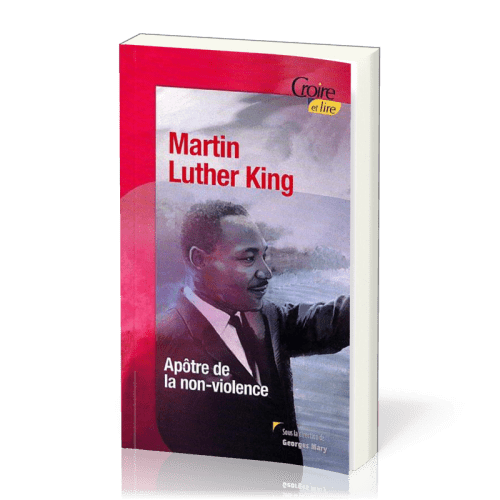 MARTIN LUTHER KING - APOTRE DE LA NON VIOLENCE