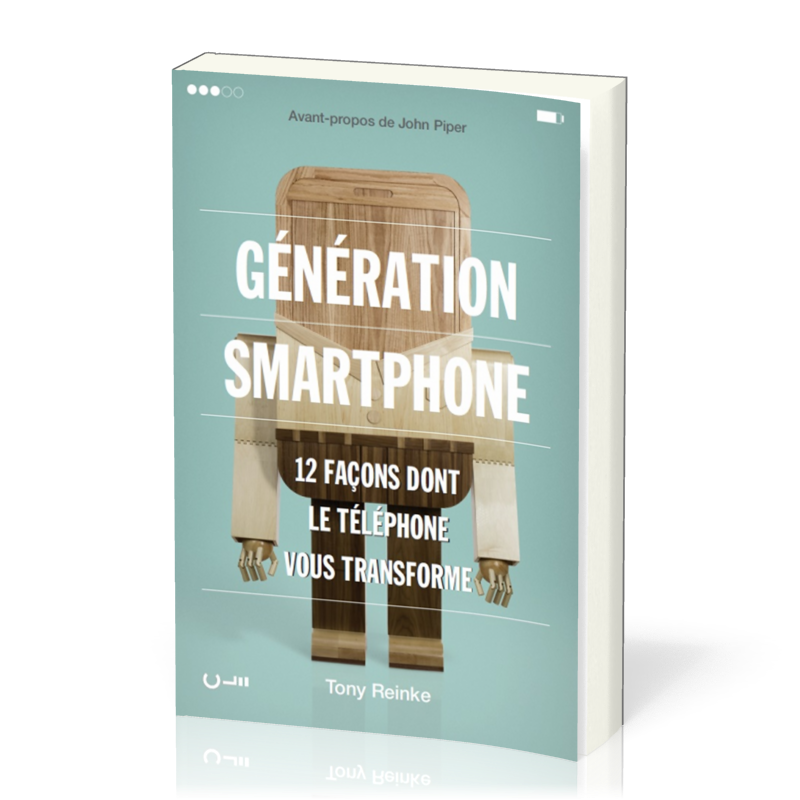 GENERATION SMARTPHONE - 12 FACONS DONT LE TELEPHONE VOUS TRANSFORME