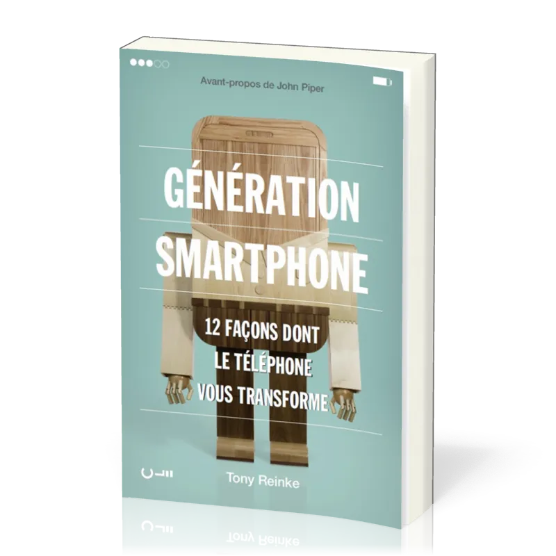 GENERATION SMARTPHONE - 12 FACONS DONT LE TELEPHONE VOUS TRANSFORME