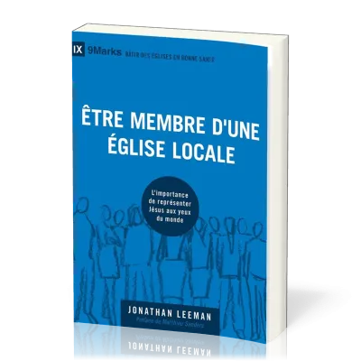 ETRE MEMBRE D'UNE EGLISE LOCALE - L'IMPORTANCE DE REPRESENTER JESUS AUX YEUX DU MONDE