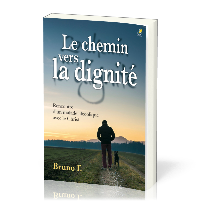 CHEMIN VERS LA DIGNITE (LE) - RENCONTRE D'UN MALADE ALCOOLIQUE AVEC LE CHRIST