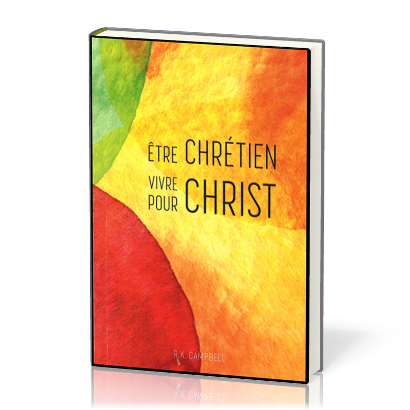 ETRE CHRETIEN - VIVRE POUR CHRIST