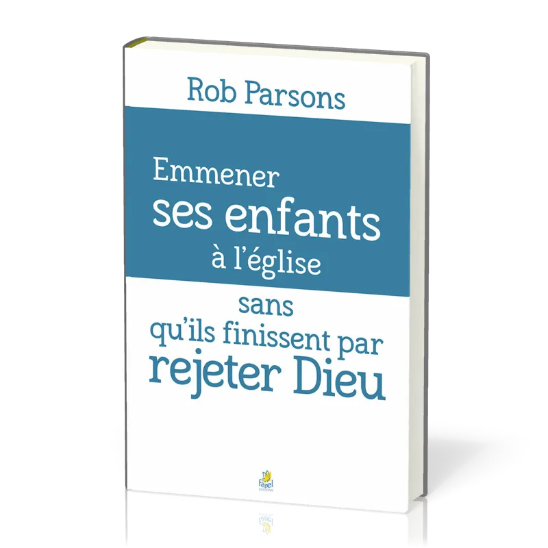 EMMENER SES ENFANTS A L'EGLISE SANS QU'ILS FINISSENT PAR REJETER DIEU