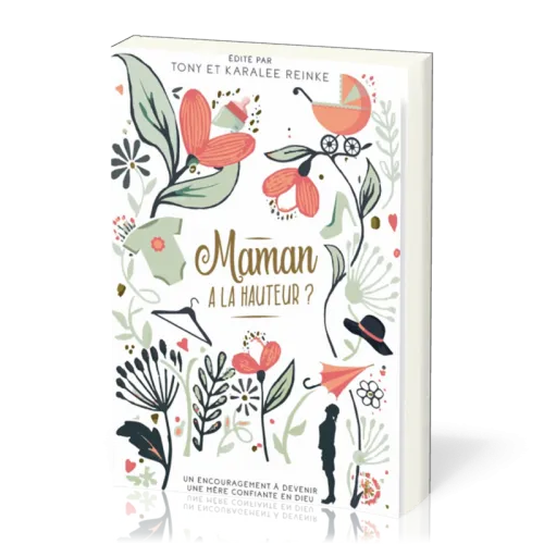 MAMAN A LA HAUTEUR ? - UN ENCOURAGEMENT A DEVENIR UNE MERE CONFIANTE EN DIEU