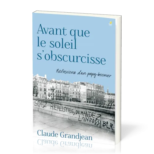 AVANT QUE LE SOLEIL S'OBSCURCISSE - REFLEXIONS D'UN PAPY-BOOMER