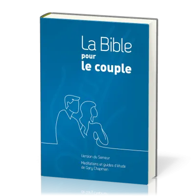 BIBLE POUR LE COUPLE SEMEUR 2015 RIGIDE BLEUE - MEDITATIONS ET GUIDE DE GARY CHAPMAN