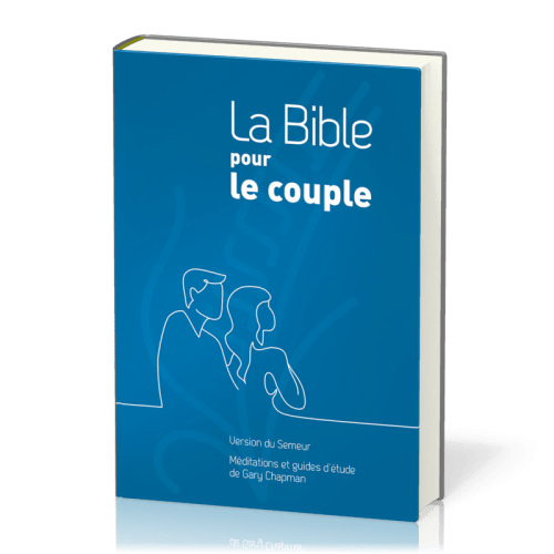 BIBLE POUR LE COUPLE SEMEUR 2015 RIGIDE BLEUE - MEDITATIONS ET GUIDE DE GARY CHAPMAN
