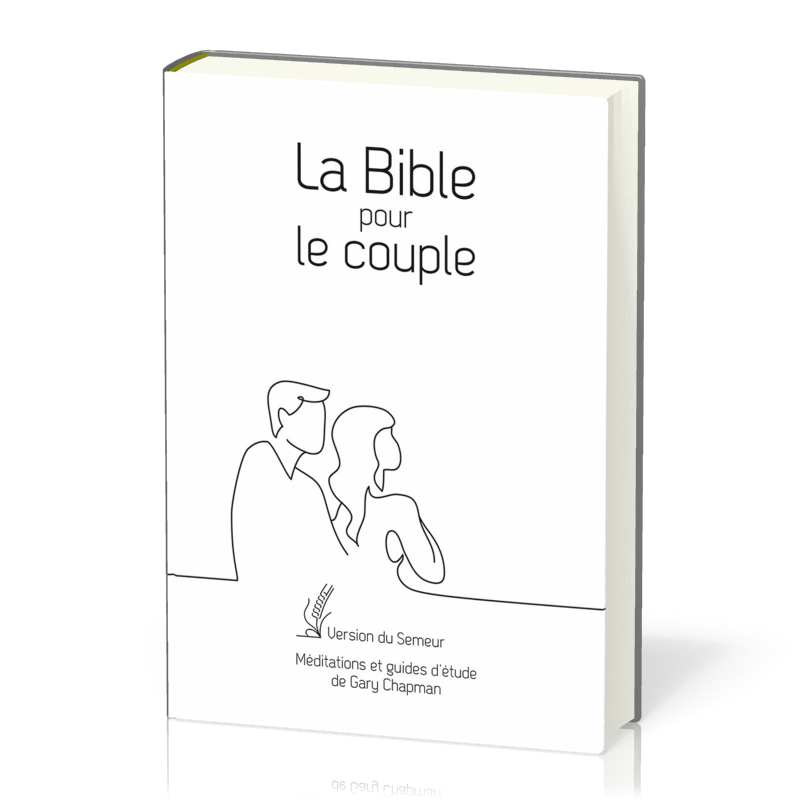 BIBLE POUR LE COUPLE SEMEUR 2015 RIGIDE BLANCHE TRANCHE DOREE - MEDITATIONS ET GUIDE DE GARY CHAPMAN