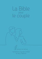 BIBLE POUR LE COUPLE SEMEUR 2015 SOUPLE BLEUE - MEDITATIONS ET GUIDE DE GARY CHAPMAN