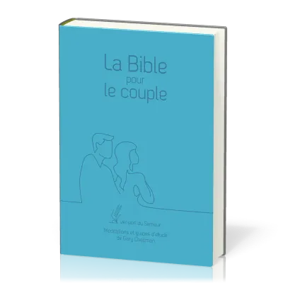 BIBLE POUR LE COUPLE SEMEUR 2015 SOUPLE BLEUE - MEDITATIONS ET GUIDE DE GARY CHAPMAN