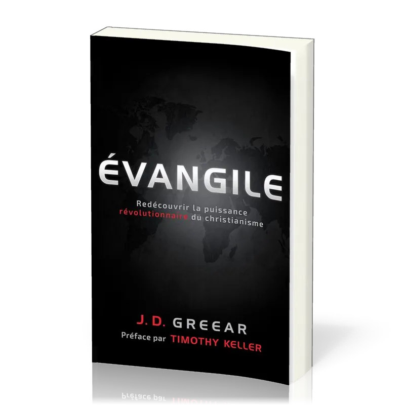EVANGILE - REDECOUVRIR LA PUISSANCE REVOLUTIONNAIRE DU CHRISTIANISME 2EME EDITION
