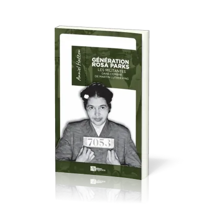 GENERATION ROSA PARKS LES MILITANTES DANS L'OMBRE DE MARTIN LUTHER KING