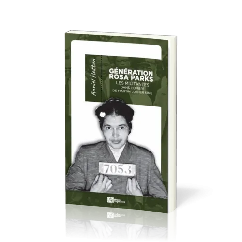 GENERATION ROSA PARKS LES MILITANTES DANS L'OMBRE DE MARTIN LUTHER KING