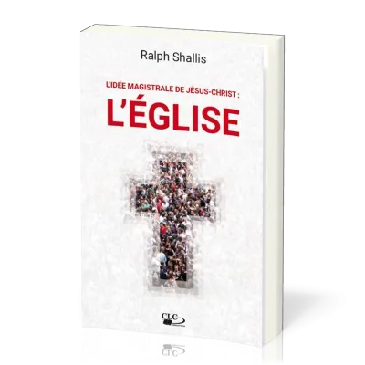 IDEE MAGISTRALE DE JESUS-CHRIST (L') : L'EGLISE