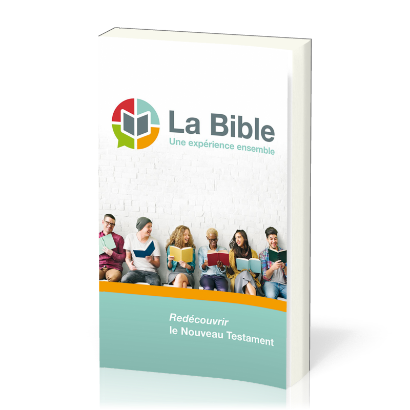 BIBLE (LA) - UNE EXPERIENCE ENSEMBLE - REDECOUVRIR LE NOUVEAU TESTAMENT VERSION SEMEUR