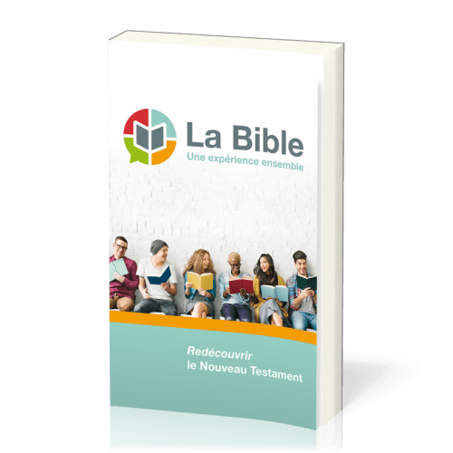 BIBLE (LA) - UNE EXPERIENCE ENSEMBLE - REDECOUVRIR LE NOUVEAU TESTAMENT VERSION SEMEUR