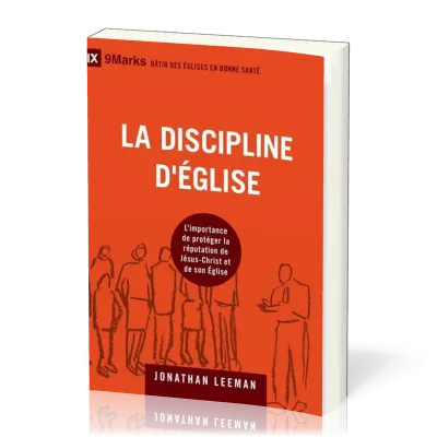 DISCIPLINE D'EGLISE (LA) - L'IMPORTANCE DE PROTEGER LA REPUTATION DE JESUS-CHRIST ET DE SON EGLISE