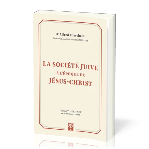 SOCIETE JUIVE A L'EPOQUE DE JESUS CHRIST (LA)