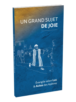 GRAND SUJET DE JOIE (UN) - EVANGILE LUC ET ACTES DARBY