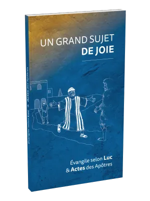 GRAND SUJET DE JOIE (UN) - EVANGILE LUC ET ACTES DARBY