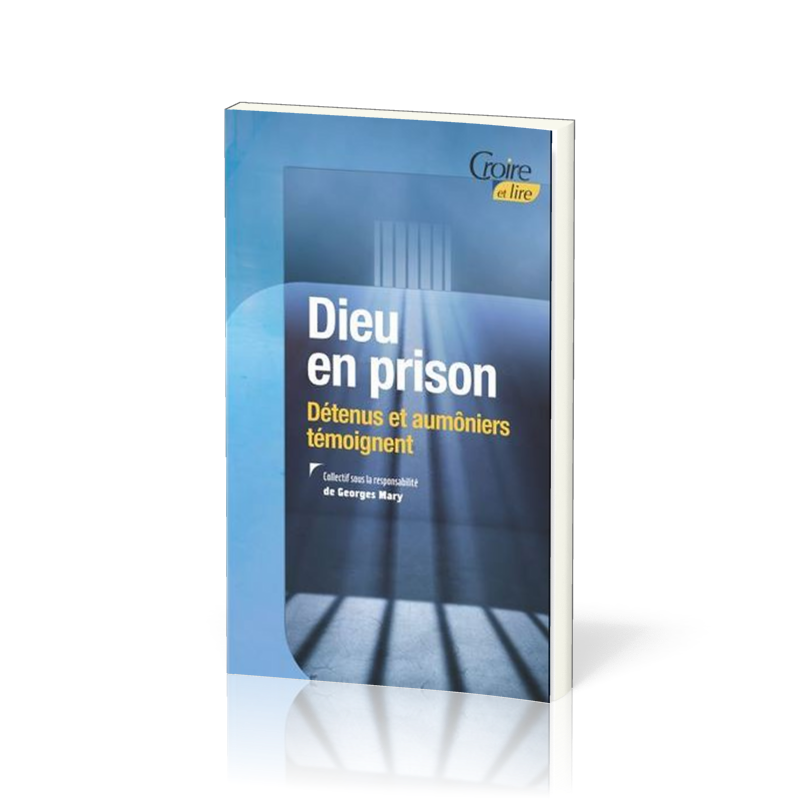 DIEU EN PRISON - DETENUS ET AUMONIERS TEMOIGNENT