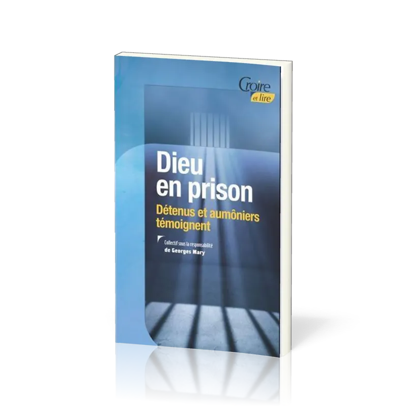 DIEU EN PRISON - DETENUS ET AUMONIERS TEMOIGNENT