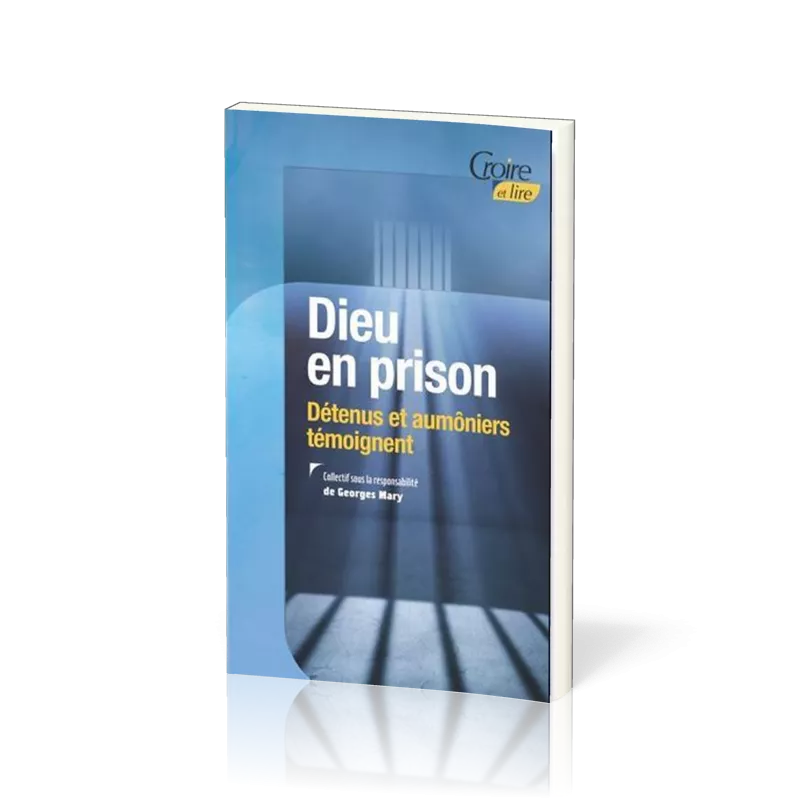 DIEU EN PRISON - DETENUS ET AUMONIERS TEMOIGNENT