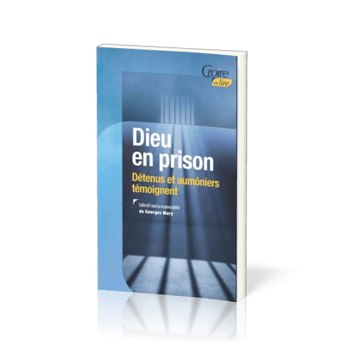 DIEU EN PRISON - DETENUS ET AUMONIERS TEMOIGNENT