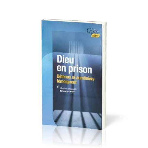 DIEU EN PRISON - DETENUS ET AUMONIERS TEMOIGNENT