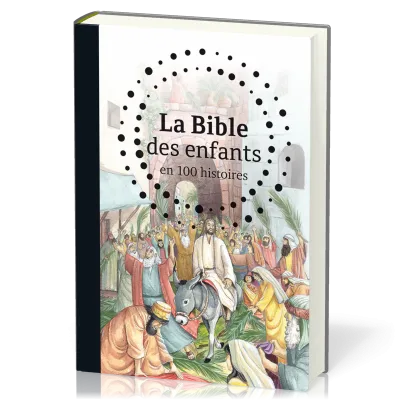 BIBLE DES ENFANTS (LA) - EN 100 HISTOIRES