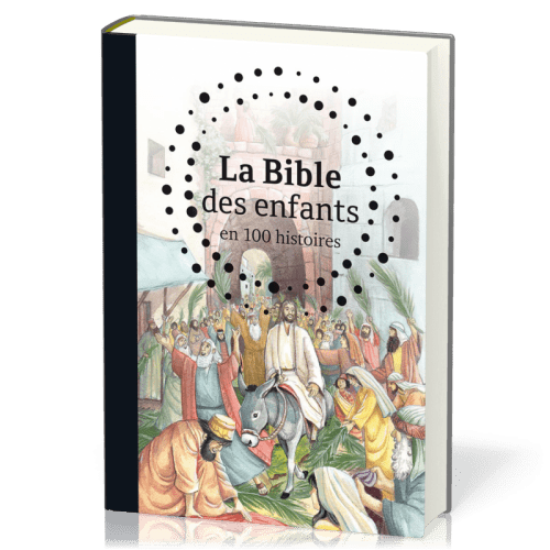 BIBLE DES ENFANTS (LA) - EN 100 HISTOIRES