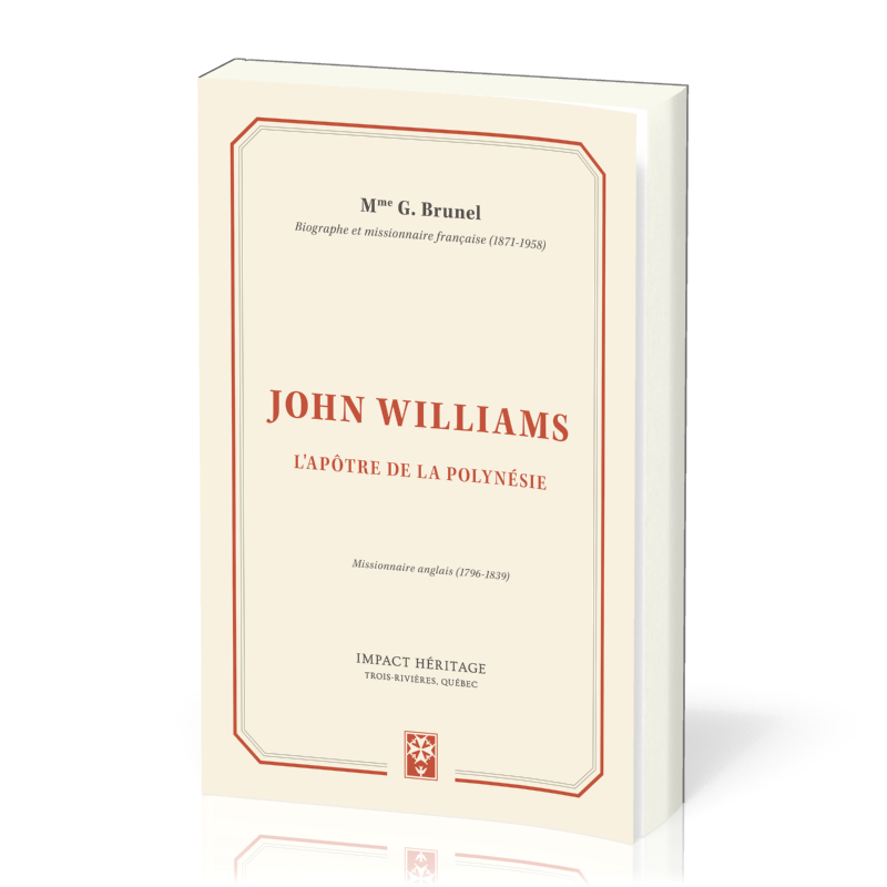 JOHN WILLIAMS - L'APOTRE DE LA POLYNESIE