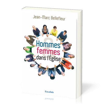 HOMMES ET FEMMES DANS L'EGLISE - NOUVELLE EDITION REVISEE ET AUGMENTEE