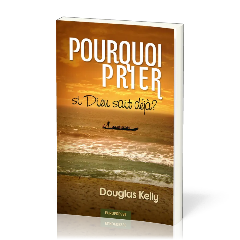 POURQUOI PRIER SI DIEU SAIT DEJA?