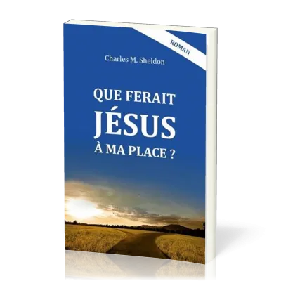 QUE FERAIT JESUS A MA PLACE ?  NELLE EDITION