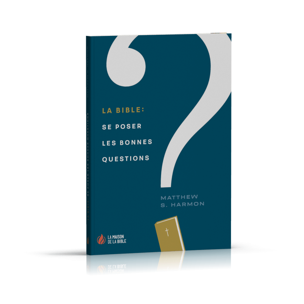 BIBLE (LA) - SE POSER LES BONNES QUESTIONS