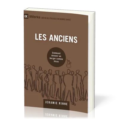 ANCIENS (LES) - COMMENT DEVENIR UN BERGER COMME JESUS