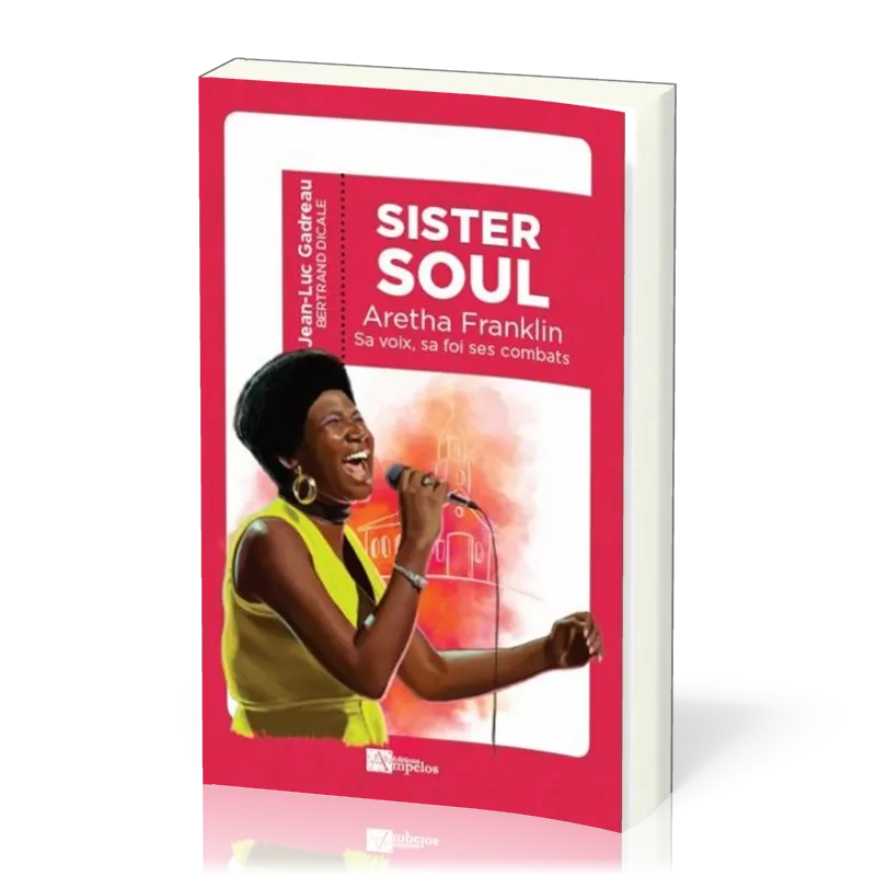 SISTER SOUL ARETHA FRANKLIN, SA VOIX SA FOI SES COMBATS