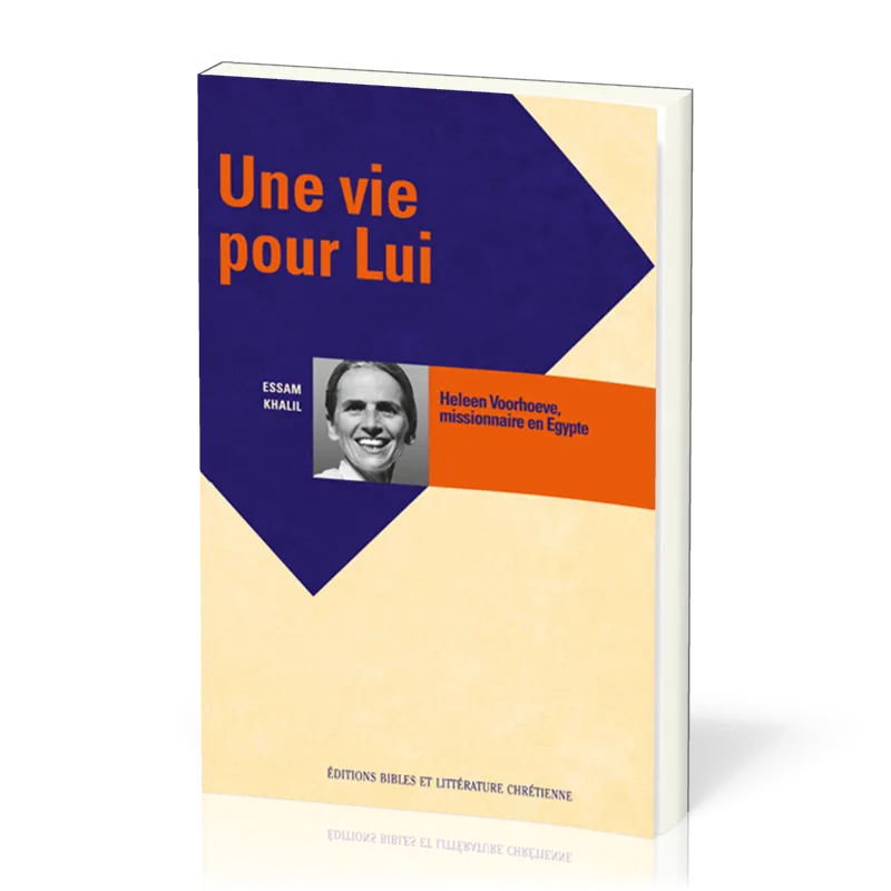 VIE POUR LUI (UNE) - HELEEN VOORHOEVE MISSIONNAIRE EN EGYPTE