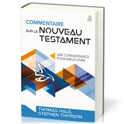 COMMENTAIRE SUR LE NOUVEAU TESTAMENT - NELLE EDITION - UN COMMENTAIRE POUR MIEUX VIVRE